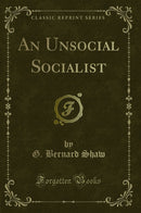 An Unsocial Socialist (Classic Reprint)