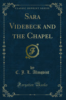 Sara Videbeck and the Chapel (Classic Reprint)