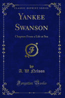 Yankee Swanson: Chapters From a Life at Sea (Classic Reprint)