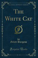 The White Cat (Classic Reprint)