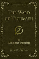 The Ward of Tecumseh (Classic Reprint)