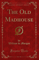 The Old Madhouse (Classic Reprint)