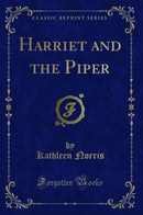 Harriet and the Piper (Classic Reprint)
