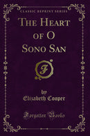 The Heart of O Sono San (Classic Reprint)