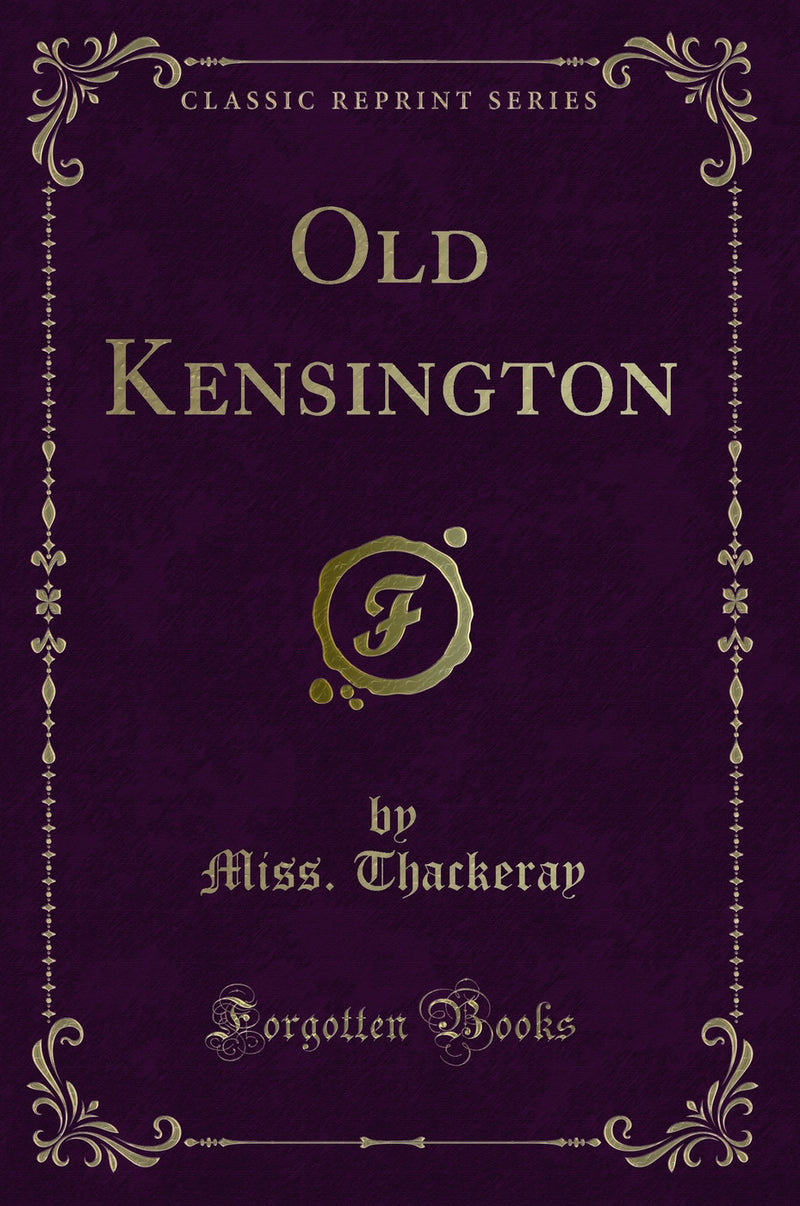 Old Kensington (Classic Reprint)