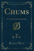 Chums: Or an Experiment in Economics (Classic Reprint)