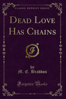 Dead Love Has Chains (Classic Reprint)
