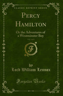 Percy Hamilton, Vol. 3 of 3: Or the Adventures of a Westminster Boy (Classic Reprint)