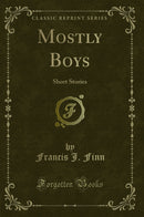 Mostly Boys: Short Stories (Classic Reprint)