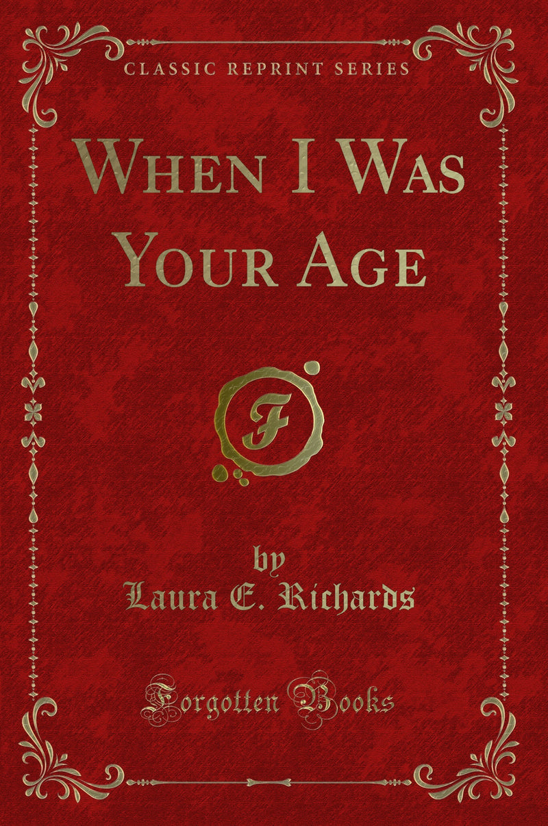 When I Was Your Age (Classic Reprint)