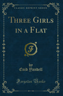 Three Girls in a Flat (Classic Reprint)