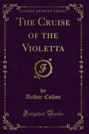 The Cruise of the Violetta (Classic Reprint)