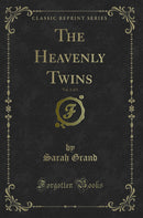 The Heavenly Twins, Vol. 1 of 3 (Classic Reprint)
