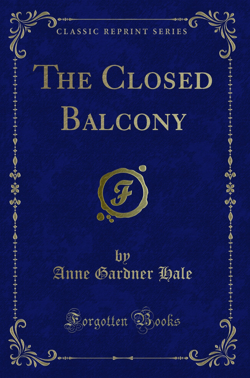 The Closed Balcony (Classic Reprint)