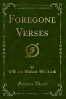 Foregone Verses (Classic Reprint)