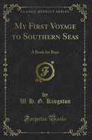 My First Voyage to Southern Seas: A Book for Boys (Classic Reprint)