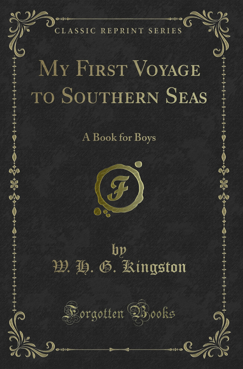 My First Voyage to Southern Seas: A Book for Boys (Classic Reprint)