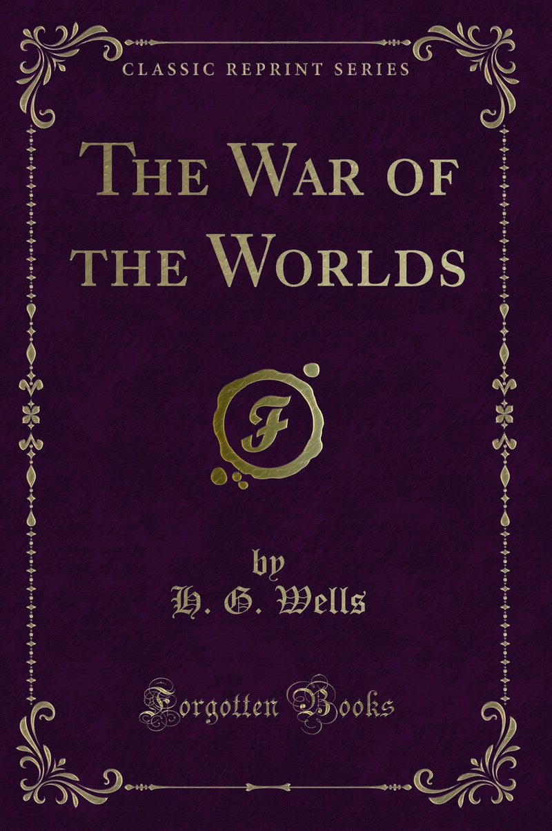The War of the Worlds (Classic Reprint)