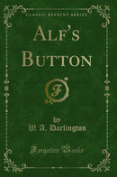 Alf''s Button (Classic Reprint)