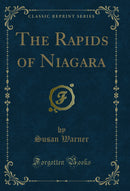The Rapids of Niagara (Classic Reprint)