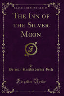 The Inn of the Silver Moon (Classic Reprint)