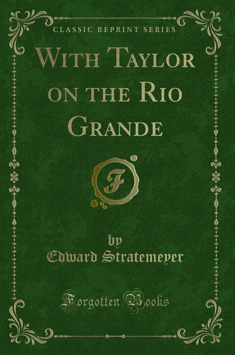With Taylor on the Rio Grande (Classic Reprint)