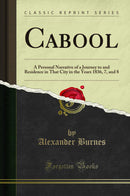 Cabool: A Personal Narrative of a Journey to and Residence in That City in the Years 1836, 7, and 8 (Classic Reprint)