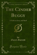 The Cinder Buggy: A Fable in Iron, and Steel (Classic Reprint)