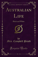 Australian Life: Black and White (Classic Reprint)