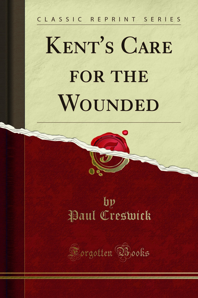 Kent''s Care for the Wounded (Classic Reprint)