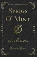 Sprigs O'' Mint (Classic Reprint)