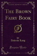 The Brown Fairy Book (Classic Reprint)