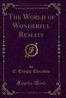 The World of Wonderful Reality (Classic Reprint)