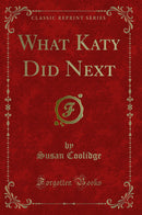 What Katy Did Next (Classic Reprint)