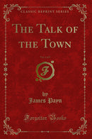 The Talk of the Town, Vol. 1 of 2 (Classic Reprint)