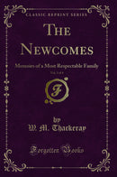 The Newcomes, Vol. 3 of 4: Memoirs of a Most Respectable Family (Classic Reprint)