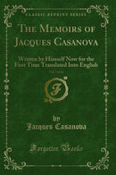 The Memoirs of Jacques Casanova, Vol. 7 of 12: Written by Himself Now for the First Time Translated Into English (Classic Reprint)