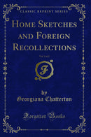 Home Sketches and Foreign Recollections, Vol. 3 of 3 (Classic Reprint)