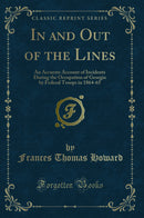 In and Out of the Lines: An Accurate Account of Incidents During the Occupation of Georgia by Federal Troops in 1864-65 (Classic Reprint)