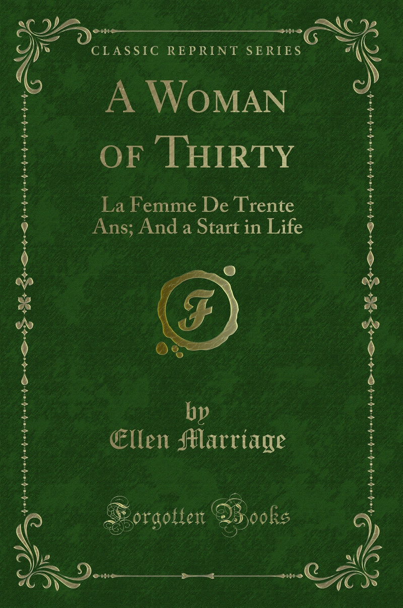 A Woman of Thirty: La Femme De Trente Ans; And a Start in Life (Classic Reprint)