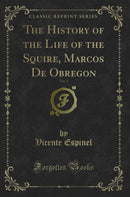 The History of the Life of the Squire, Marcos De Obregon, Vol. 2 (Classic Reprint)