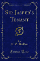 Sir Jasper's Tenant, Vol. 3 of 3 (Classic Reprint)