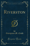 Riverston, Vol. 1 of 3 (Classic Reprint)
