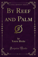By Reef and Palm (Classic Reprint)