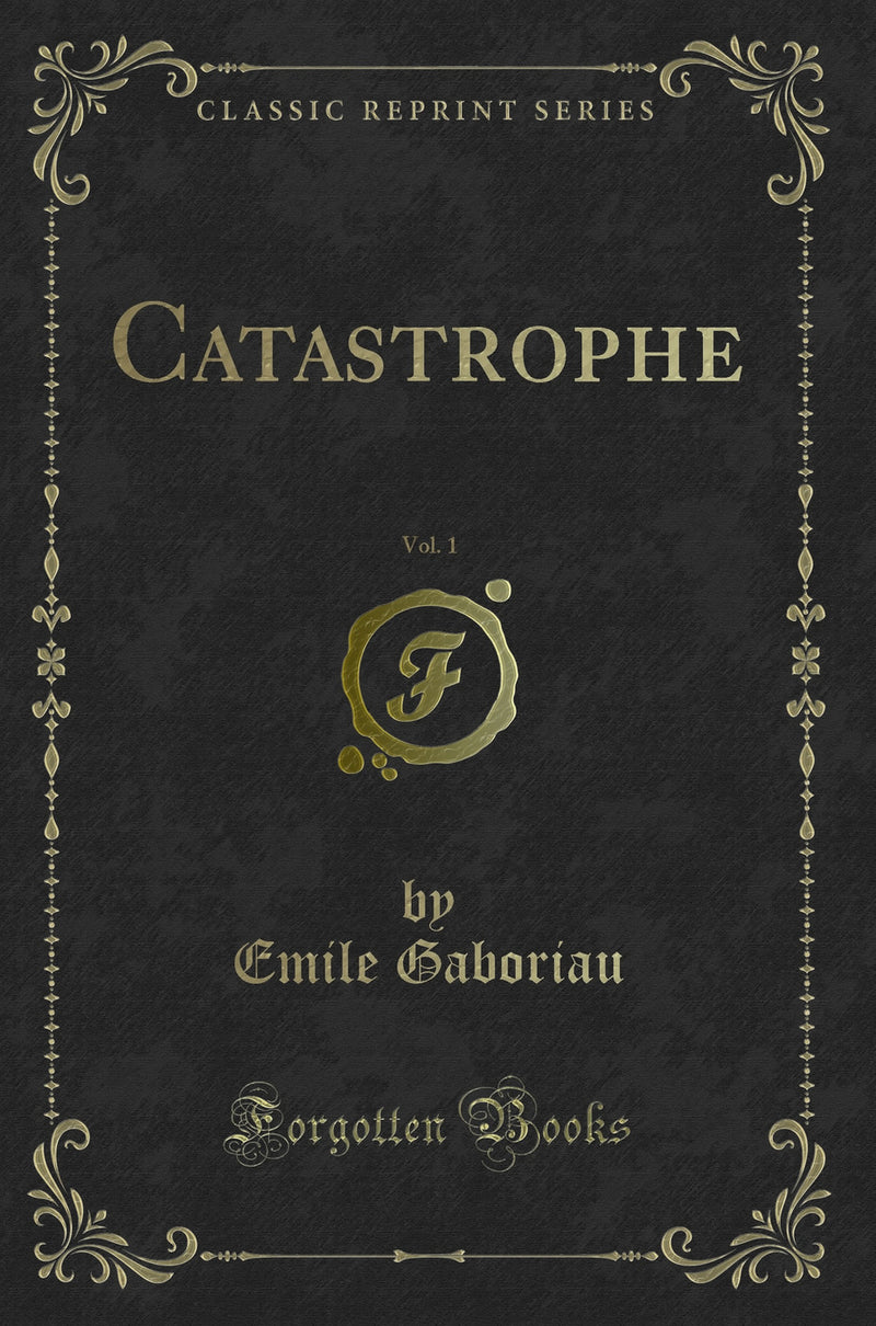 Catastrophe, Vol. 1 (Classic Reprint)