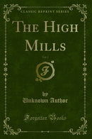 The High Mills, Vol. 2 (Classic Reprint)