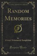 Random Memories (Classic Reprint)