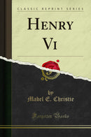 Henry Vi (Classic Reprint)