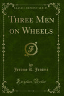 Three Men on Wheels (Classic Reprint)