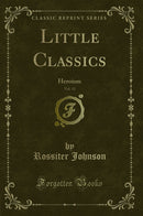 Little Classics, Vol. 11: Heroism (Classic Reprint)